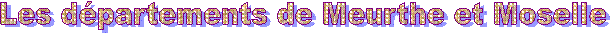 Les départements de Meurthe et Moselle